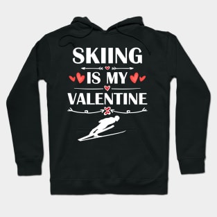 Skiing Is My Valentine T-Shirt Funny Humor Fans Hoodie